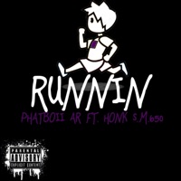 Runnin' (feat. Honk & S.M.650) - Single - Phattboii AR
