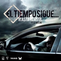 El Tiempo Sigue (feat. Dj Mushk) - Single - Masta Blasta