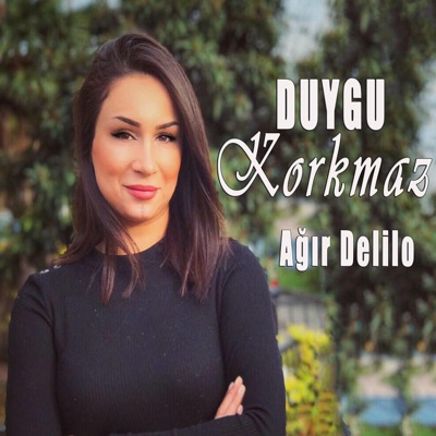Duygu Korkmaz - Ağır Delilo