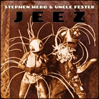 Jeez (feat. Uncle Fester) - Single - Stephen Hero