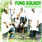 Goon Squad (feat. Yung2 & Petey Weedstraw) - YUNG SQUADY lyrics