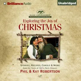 Exploring the Joy of Christmas: A Duck Commander Faith and Family Field Guide (Unabridged)