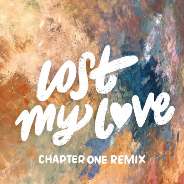 Lost My Love (Chapter One Remix)