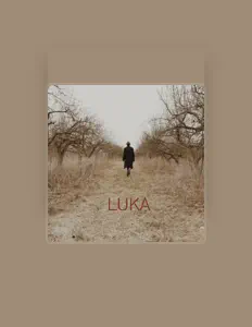 收听 Luka、观看音乐视频、阅读小传、查看巡演日期等 ！