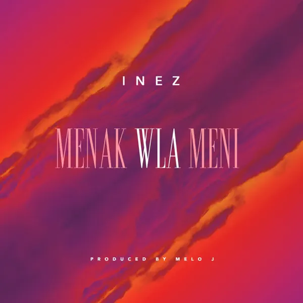 Menak Wla Meni — Inez