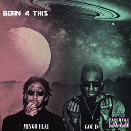 Born 4 This (feat. Gol D) Mingo Flai