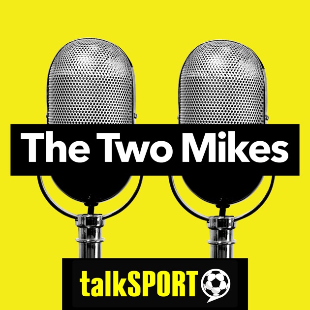 The Two Mikes by talkSPORT on Apple Podcasts