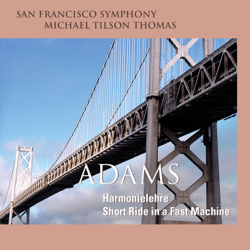 Adams: Harmonielehre &amp; Short Ride in a Fast Machine - San Francisco Symphony Cover Art