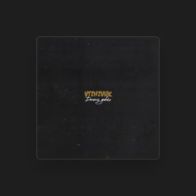 Listen to VTZHZVUK, watch music videos, read bio, see tour dates & more!