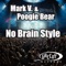 No Brain Style - Mark V. & Poogie Bear lyrics