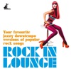 Rock in Lounge (Your Favourite Jazzy Downtempo Versions of Popular Rock Songs), 2015