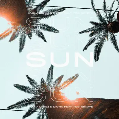 Sun (feat. Tobi Ibitoye) - Single - Sasha Lopez