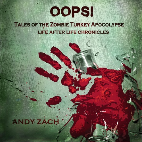 Oops!: Tales of the Zombie Turkey Apocalypse: Life After Life Chronicles, Book 4 (Unabridged) cover