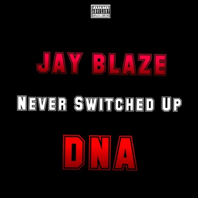 Never Switched Up (feat. DNA) - Single