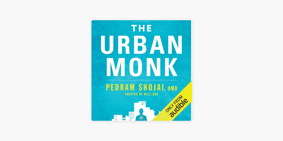 The Urban Monk: Eastern Wisdom and Modern by Shojai, Pedram
