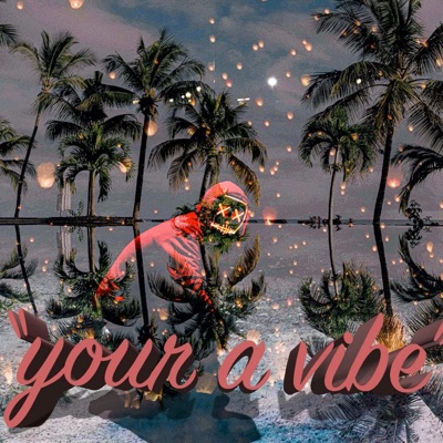 Your a Vibe - Single