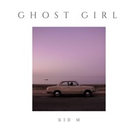 Ghost Girl - Single - Kid M