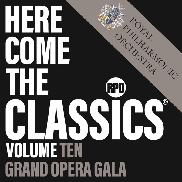 Here Come the Classics, Vol. 10: Grand Opera Gala - Royal Philharmonic Orchestra & Owain Arwel Hughes