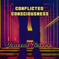 Conflicted Consciousness - Single - Vincent Tesoro
