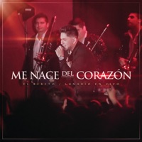 Me Nace del Corazón (En Vivo Desde El Lunario) - Single - El Bebeto
