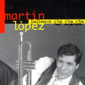 Martin Lopez - BAILAMOS CHA CHA CHA - 排舞 音乐