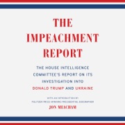 The Impeachment Report: The House Intelligence Committee's Report on Its Investigation into Donald Trumpand Ukraine (Unabridged) - The House Intelligence Committee