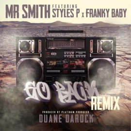 Go Back Remix (feat. Styles P & Franky Baby) Mr. Smith