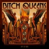 Bitch Queens - Sucker for the Blues