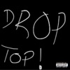 Drop Top! (feat. GHOULY) - Single