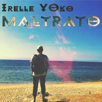 Maltrato - Single - Irelle Yoko