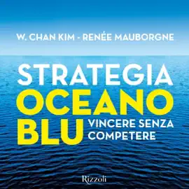 Strategia oceano blu: Vincere senza competere
