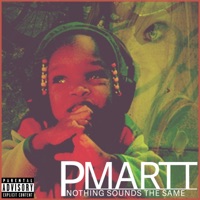 Nothing Sounds the Same - Pmartt