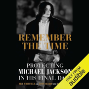 Remember the Time: Protecting Michael Jackson in His Final Days (Unabridged)
