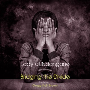 Lady of Ndangane (feat. Gregg Kofi Brown)