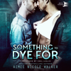 Something to Dye For: Curl Up and Dye Mysteries, Book 2 (Unabridged) - Aimee Nicole Walker