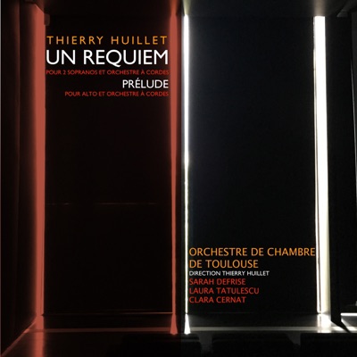 Thierry Huillet: Un requiem & Prélude pour alto et orchestre