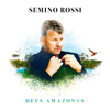 Deus Amazonas (Solo Version) - Semino Rossi