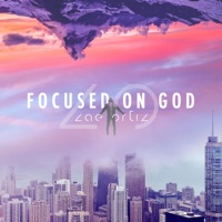 Focused on God - Single - Zae Ortiz