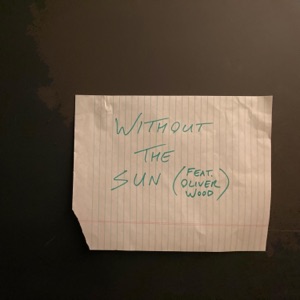 Without the Sun (feat. Oliver Wood) - Single