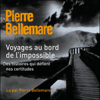 Voyages au bord de l'impossible 1 - Pierre Bellemare & Jean-Marc Epinoux