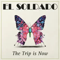 The Trip Is Now - Single - El Soldado The Trip Is Now - Single - El Soldado