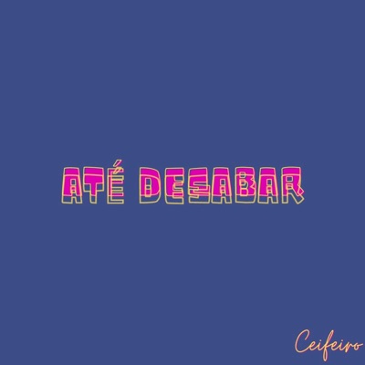 Até Desabar - Single