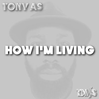 How I'm Living - Single - Tony As