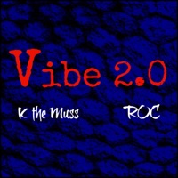 Vibe 2.0 (feat. K the Muss) - Single - ROC