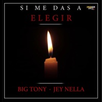Si Me Das a Elegir - Single - Big Tony