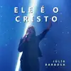 Julia Barbosa - Ele É o Cristo