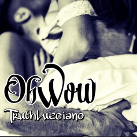 Oh WoW (feat. Truth Lueciano) Kloveronthabeat