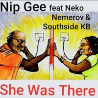 She Was There (feat. Neko Nemerov & Southside KB) - Single - Nip Gee
