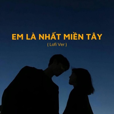 Em Là Nhất Miền Tây (Lofi Ver) [Instrumental] - Single