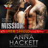 Mission: Her Shield: Team 52, Book 7 (Unabridged) - Anna Hackett